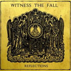 Witness The Fall : Reflections